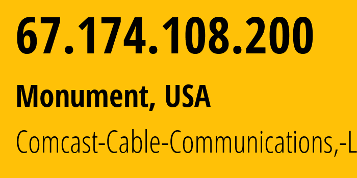 IP-адрес 67.174.108.200 (Monument, Колорадо, США) определить местоположение, координаты на карте, ISP провайдер AS7922 Comcast-Cable-Communications,-LLC // кто провайдер айпи-адреса 67.174.108.200