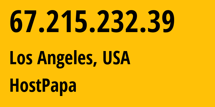 IP address 67.215.232.39 (Los Angeles, California, USA) get location, coordinates on map, ISP provider AS36352 HostPapa // who is provider of ip address 67.215.232.39, whose IP address
