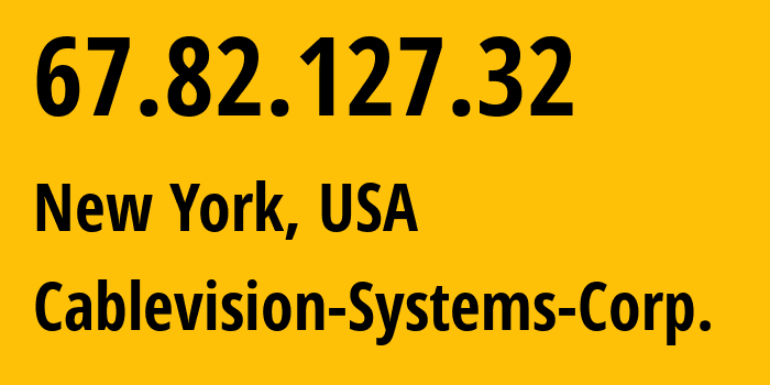 IP address 67.82.127.32 (New York, New York, USA) get location, coordinates on map, ISP provider AS6128 Cablevision-Systems-Corp. // who is provider of ip address 67.82.127.32, whose IP address