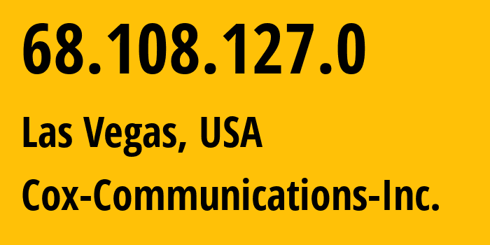 IP address 68.108.127.0 (Las Vegas, Nevada, USA) get location, coordinates on map, ISP provider AS22773 Cox-Communications-Inc. // who is provider of ip address 68.108.127.0, whose IP address