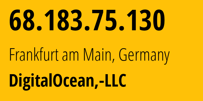 IP address 68.183.75.130 (Frankfurt am Main, Hesse, Germany) get location, coordinates on map, ISP provider AS14061 DigitalOcean,-LLC // who is provider of ip address 68.183.75.130, whose IP address