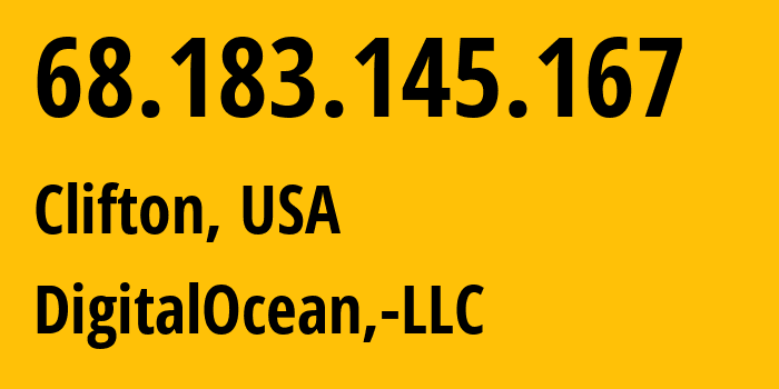 IP-адрес 68.183.145.167 (Клифтон, Нью-Джерси, США) определить местоположение, координаты на карте, ISP провайдер AS14061 DigitalOcean,-LLC // кто провайдер айпи-адреса 68.183.145.167