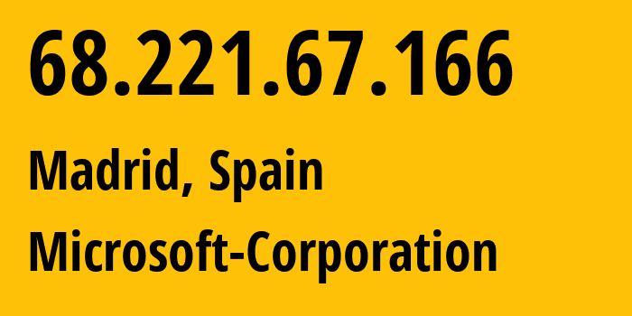 IP-адрес 68.221.67.166 (Мадрид, Область Мадрид, Испания) определить местоположение, координаты на карте, ISP провайдер AS8075 Microsoft-Corporation // кто провайдер айпи-адреса 68.221.67.166