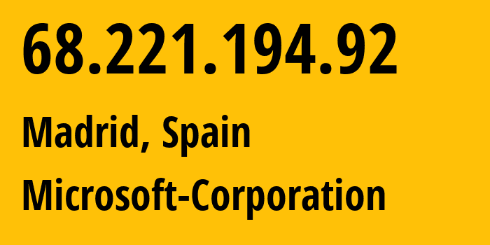 IP address 68.221.194.92 (Madrid, Madrid, Spain) get location, coordinates on map, ISP provider AS8075 Microsoft-Corporation // who is provider of ip address 68.221.194.92, whose IP address