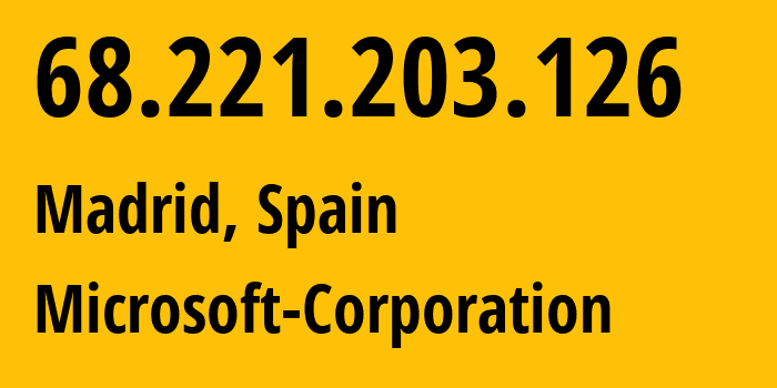 IP address 68.221.203.126 (Madrid, Madrid, Spain) get location, coordinates on map, ISP provider AS8075 Microsoft-Corporation // who is provider of ip address 68.221.203.126, whose IP address