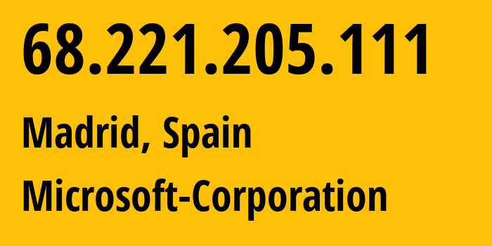 IP address 68.221.205.111 (Madrid, Madrid, Spain) get location, coordinates on map, ISP provider AS8075 Microsoft-Corporation // who is provider of ip address 68.221.205.111, whose IP address