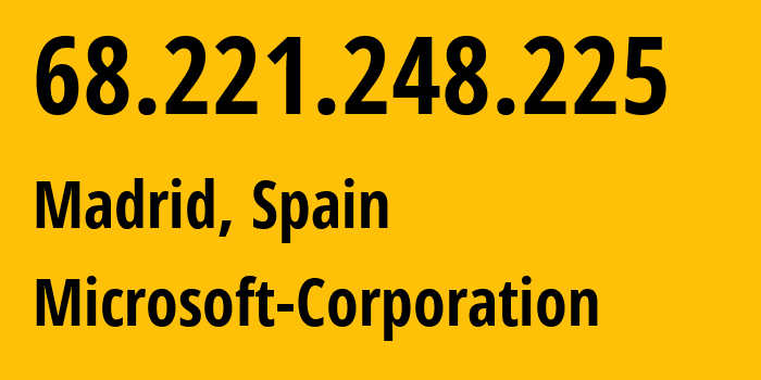 IP-адрес 68.221.248.225 (Мадрид, Область Мадрид, Испания) определить местоположение, координаты на карте, ISP провайдер AS8075 Microsoft-Corporation // кто провайдер айпи-адреса 68.221.248.225