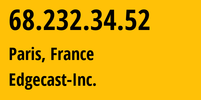 IP-адрес 68.232.34.52 (Париж, Иль-де-Франс, Франция) определить местоположение, координаты на карте, ISP провайдер AS15133 Edgecast-Inc. // кто провайдер айпи-адреса 68.232.34.52