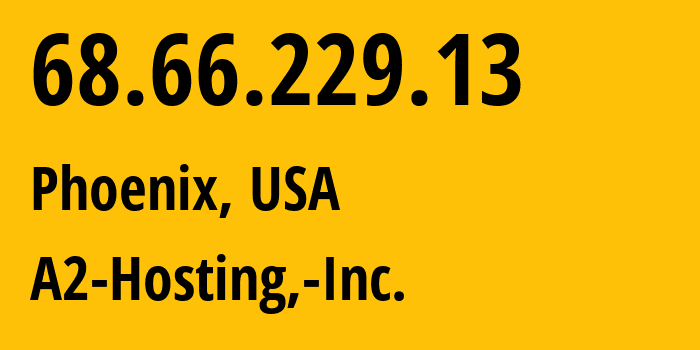 IP address 68.66.229.13 (Phoenix, Arizona, USA) get location, coordinates on map, ISP provider AS55293 A2-Hosting,-Inc. // who is provider of ip address 68.66.229.13, whose IP address