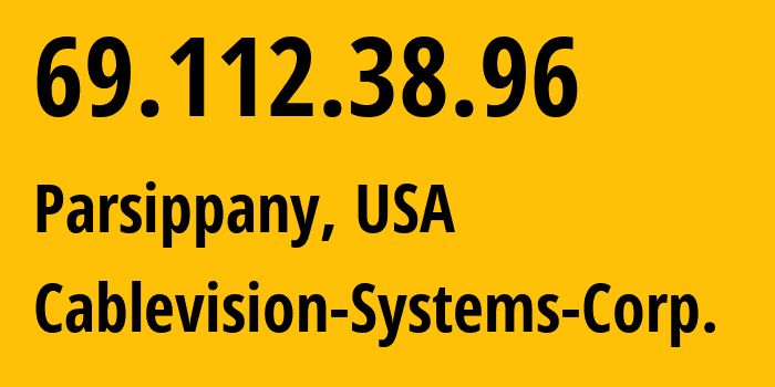 IP address 69.112.38.96 (Parsippany, New Jersey, USA) get location, coordinates on map, ISP provider AS6128 Cablevision-Systems-Corp. // who is provider of ip address 69.112.38.96, whose IP address