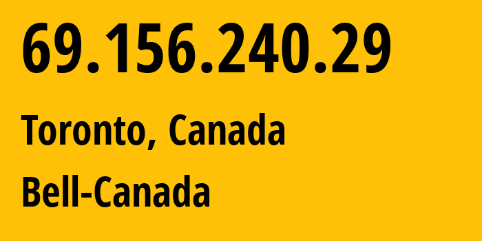 IP address 69.156.240.29 (Toronto, Ontario, Canada) get location, coordinates on map, ISP provider AS14116 Bell-Canada // who is provider of ip address 69.156.240.29, whose IP address