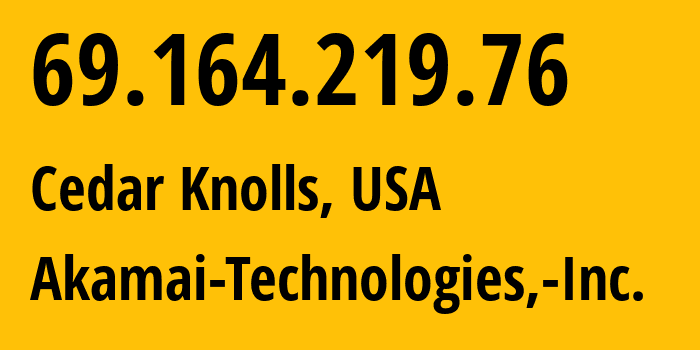 IP address 69.164.219.76 (Cedar Knolls, New Jersey, USA) get location, coordinates on map, ISP provider AS63949 Akamai-Technologies,-Inc. // who is provider of ip address 69.164.219.76, whose IP address