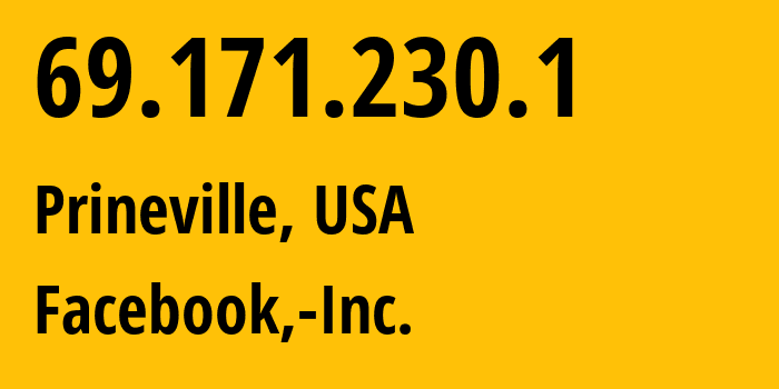 IP address 69.171.230.1 (Prineville, Oregon, USA) get location, coordinates on map, ISP provider AS32934 Facebook,-Inc. // who is provider of ip address 69.171.230.1, whose IP address