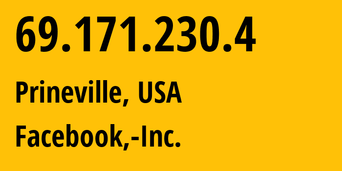 IP address 69.171.230.4 (Prineville, Oregon, USA) get location, coordinates on map, ISP provider AS32934 Facebook,-Inc. // who is provider of ip address 69.171.230.4, whose IP address