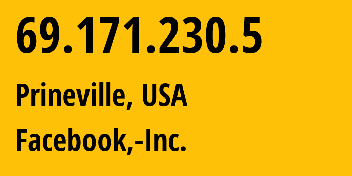 IP address 69.171.230.5 (Prineville, Oregon, USA) get location, coordinates on map, ISP provider AS32934 Facebook,-Inc. // who is provider of ip address 69.171.230.5, whose IP address