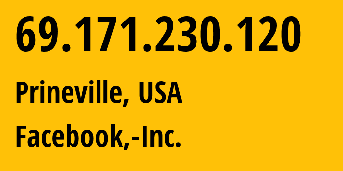 IP address 69.171.230.120 (Prineville, Oregon, USA) get location, coordinates on map, ISP provider AS32934 Facebook,-Inc. // who is provider of ip address 69.171.230.120, whose IP address