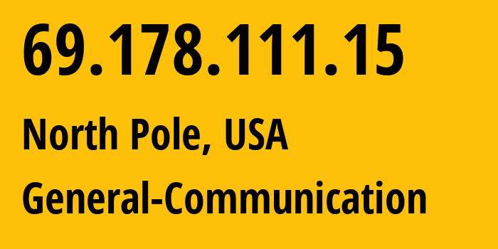 IP-адрес 69.178.111.15 (Норт-Поул, Аляска, США) определить местоположение, координаты на карте, ISP провайдер AS8047 General-Communication // кто провайдер айпи-адреса 69.178.111.15