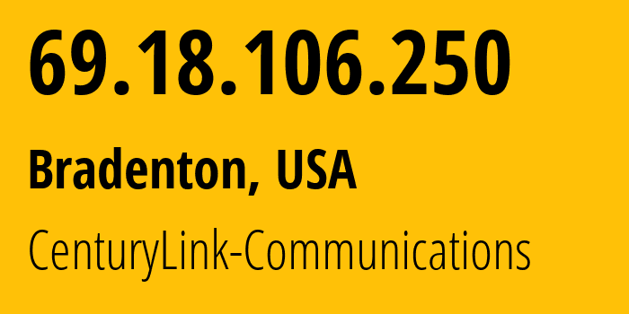 IP-адрес 69.18.106.250 (Брейдентон, Флорида, США) определить местоположение, координаты на карте, ISP провайдер AS22561 CenturyLink-Communications // кто провайдер айпи-адреса 69.18.106.250