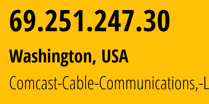 IP-адрес 69.251.247.30 (Вашингтон, Округ Колумбия, США) определить местоположение, координаты на карте, ISP провайдер AS7922 Comcast-Cable-Communications,-LLC // кто провайдер айпи-адреса 69.251.247.30