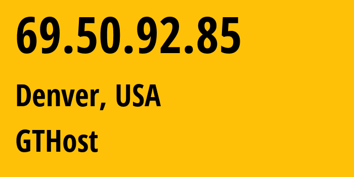 IP address 69.50.92.85 (Denver, Colorado, USA) get location, coordinates on map, ISP provider AS63023 GTHost // who is provider of ip address 69.50.92.85, whose IP address