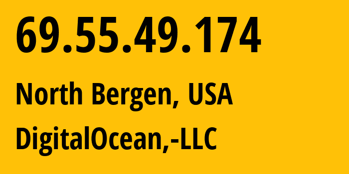 IP address 69.55.49.174 (North Bergen, New Jersey, USA) get location, coordinates on map, ISP provider AS14061 DigitalOcean,-LLC // who is provider of ip address 69.55.49.174, whose IP address