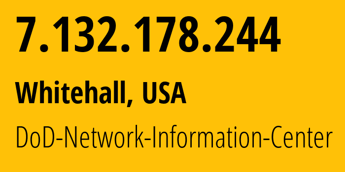 IP-адрес 7.132.178.244 (Whitehall, Огайо, США) определить местоположение, координаты на карте, ISP провайдер AS749 DoD-Network-Information-Center // кто провайдер айпи-адреса 7.132.178.244