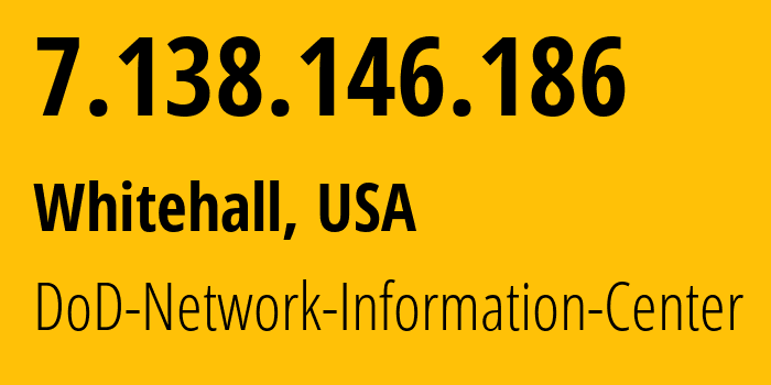 IP address 7.138.146.186 (Whitehall, Ohio, USA) get location, coordinates on map, ISP provider AS749 DoD-Network-Information-Center // who is provider of ip address 7.138.146.186, whose IP address