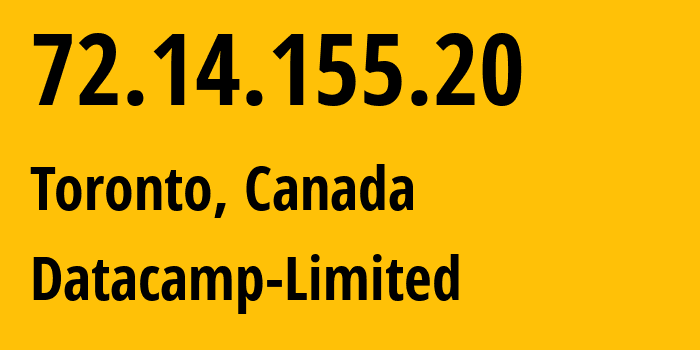 IP address 72.14.155.20 (Toronto, Ontario, Canada) get location, coordinates on map, ISP provider AS212238 Datacamp-Limited // who is provider of ip address 72.14.155.20, whose IP address