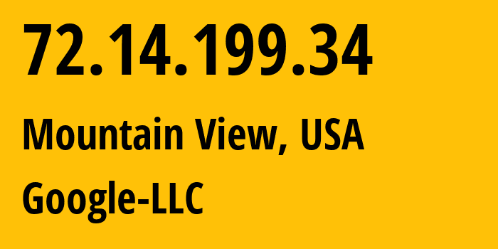 IP-адрес 72.14.199.34 (Маунтин-Вью, Калифорния, США) определить местоположение, координаты на карте, ISP провайдер AS15169 Google-LLC // кто провайдер айпи-адреса 72.14.199.34