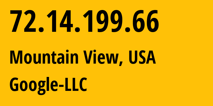 IP-адрес 72.14.199.66 (Маунтин-Вью, Калифорния, США) определить местоположение, координаты на карте, ISP провайдер AS15169 Google-LLC // кто провайдер айпи-адреса 72.14.199.66