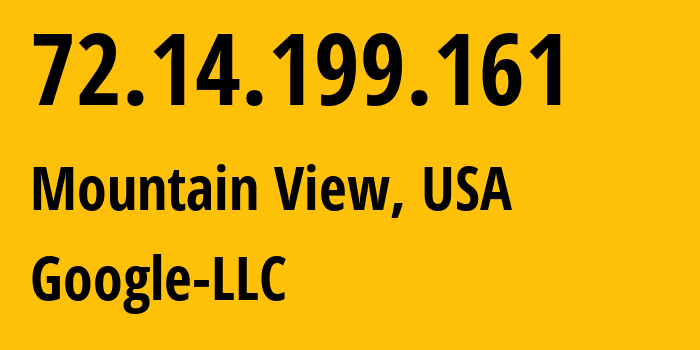 IP-адрес 72.14.199.161 (Маунтин-Вью, Калифорния, США) определить местоположение, координаты на карте, ISP провайдер AS15169 Google-LLC // кто провайдер айпи-адреса 72.14.199.161