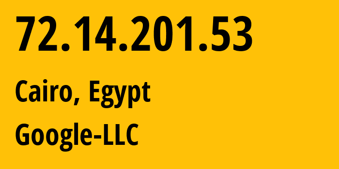 IP-адрес 72.14.201.53 (Каир, Каир, Египет) определить местоположение, координаты на карте, ISP провайдер AS15169 Google-LLC // кто провайдер айпи-адреса 72.14.201.53