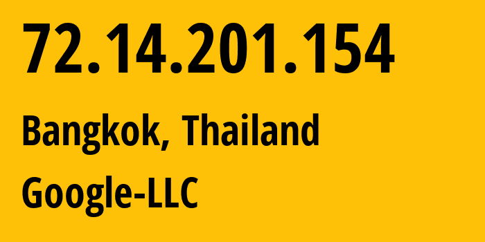 IP address 72.14.201.154 (Bangkok, Bangkok, Thailand) get location, coordinates on map, ISP provider AS15169 Google-LLC // who is provider of ip address 72.14.201.154, whose IP address