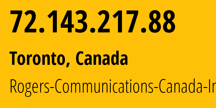 IP address 72.143.217.88 (Toronto, Ontario, Canada) get location, coordinates on map, ISP provider AS812 Rogers-Communications-Canada-Inc. // who is provider of ip address 72.143.217.88, whose IP address