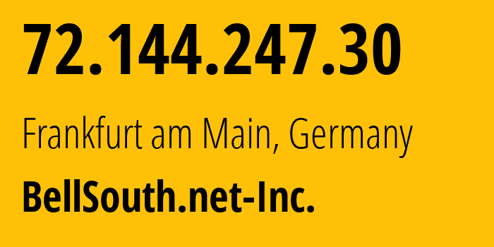 IP address 72.144.247.30 (Frankfurt am Main, Hesse, Germany) get location, coordinates on map, ISP provider AS8075 BellSouth.net-Inc. // who is provider of ip address 72.144.247.30, whose IP address