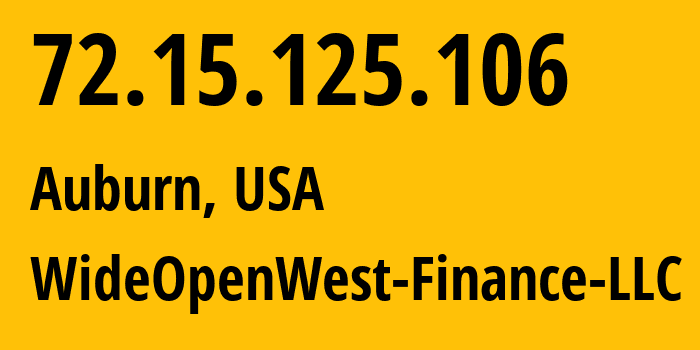 IP address 72.15.125.106 (Auburn, Alabama, USA) get location, coordinates on map, ISP provider AS12083 WideOpenWest-Finance-LLC // who is provider of ip address 72.15.125.106, whose IP address