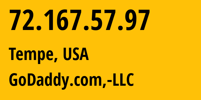IP address 72.167.57.97 (Tempe, Arizona, USA) get location, coordinates on map, ISP provider AS26496 GoDaddy.com,-LLC // who is provider of ip address 72.167.57.97, whose IP address