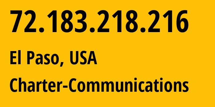 IP address 72.183.218.216 (El Paso, Texas, USA) get location, coordinates on map, ISP provider AS11427 Charter-Communications // who is provider of ip address 72.183.218.216, whose IP address