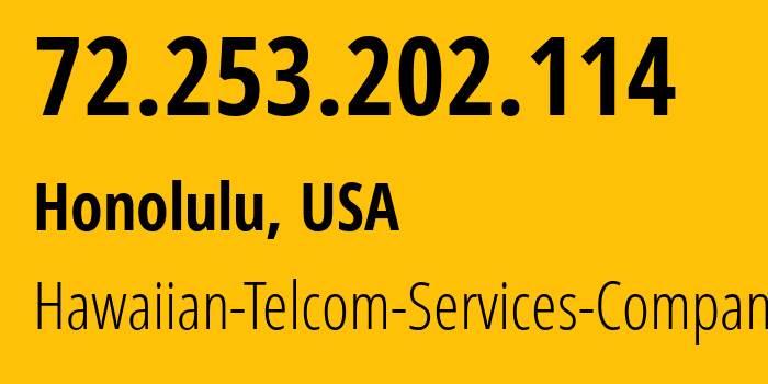 IP-адрес 72.253.202.114 (Гонолулу, Гавайи, США) определить местоположение, координаты на карте, ISP провайдер AS36149 Hawaiian-Telcom-Services-Company // кто провайдер айпи-адреса 72.253.202.114