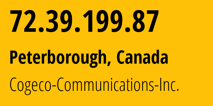 IP address 72.39.199.87 (Peterborough, Ontario, Canada) get location, coordinates on map, ISP provider AS7992 Cogeco-Communications-Inc. // who is provider of ip address 72.39.199.87, whose IP address