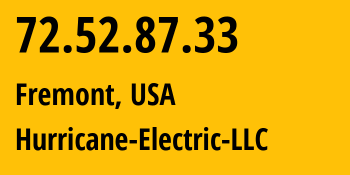 IP-адрес 72.52.87.33 (Фримонт, Калифорния, США) определить местоположение, координаты на карте, ISP провайдер AS6939 Hurricane-Electric-LLC // кто провайдер айпи-адреса 72.52.87.33