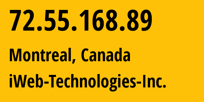 IP-адрес 72.55.168.89 (Монреаль, Quebec, Канада) определить местоположение, координаты на карте, ISP провайдер AS32613 iWeb-Technologies-Inc. // кто провайдер айпи-адреса 72.55.168.89