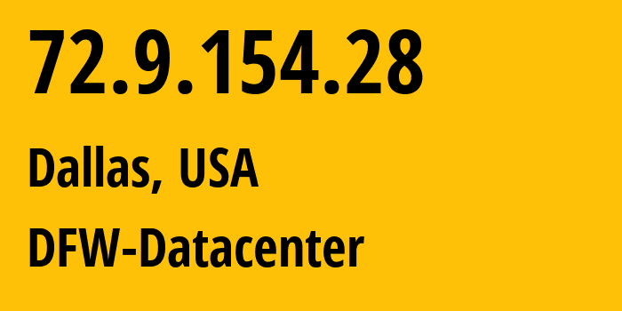 IP address 72.9.154.28 (Dallas, Texas, USA) get location, coordinates on map, ISP provider AS30277 DFW-Datacenter // who is provider of ip address 72.9.154.28, whose IP address