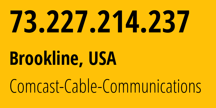 IP-адрес 73.227.214.237 (Бруклин, Массачусетс, США) определить местоположение, координаты на карте, ISP провайдер AS7922 Comcast-Cable-Communications // кто провайдер айпи-адреса 73.227.214.237