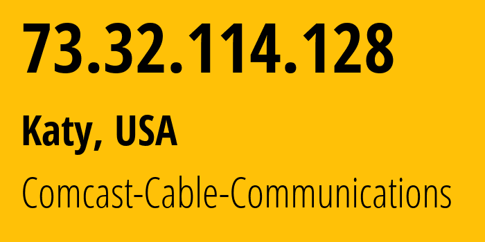 IP-адрес 73.32.114.128 (Кэти, Техас, США) определить местоположение, координаты на карте, ISP провайдер AS7922 Comcast-Cable-Communications // кто провайдер айпи-адреса 73.32.114.128