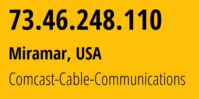 IP-адрес 73.46.248.110 (Мирамар, Флорида, США) определить местоположение, координаты на карте, ISP провайдер AS7922 Comcast-Cable-Communications // кто провайдер айпи-адреса 73.46.248.110