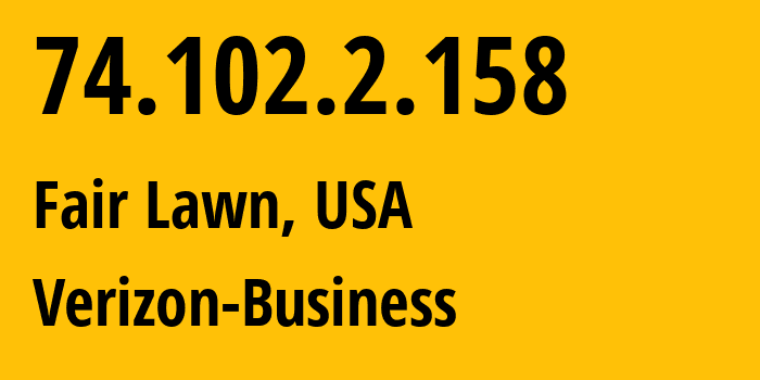 IP-адрес 74.102.2.158 (Fair Lawn, Нью-Джерси, США) определить местоположение, координаты на карте, ISP провайдер AS701 Verizon-Business // кто провайдер айпи-адреса 74.102.2.158