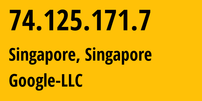 IP-адрес 74.125.171.7 (Сингапур, North West, Сингапур) определить местоположение, координаты на карте, ISP провайдер AS15169 Google-LLC // кто провайдер айпи-адреса 74.125.171.7