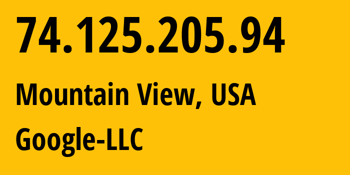 IP address 74.125.205.94 (Mountain View, California, USA) get location, coordinates on map, ISP provider AS15169 Google-LLC // who is provider of ip address 74.125.205.94, whose IP address