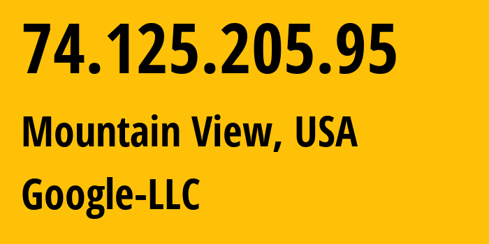 IP address 74.125.205.95 (Mountain View, California, USA) get location, coordinates on map, ISP provider AS15169 Google-LLC // who is provider of ip address 74.125.205.95, whose IP address